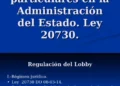 Nueva propuesta gubernamental para regular el lobby: requisitos, registros y sanciones